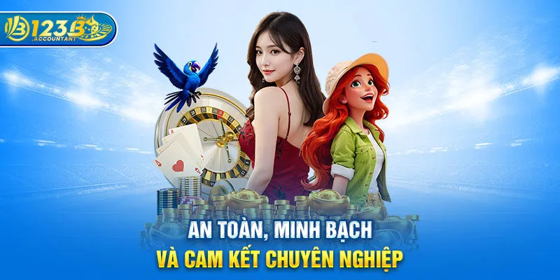 An toàn, minh bạch và cam kết chuyên nghiệp